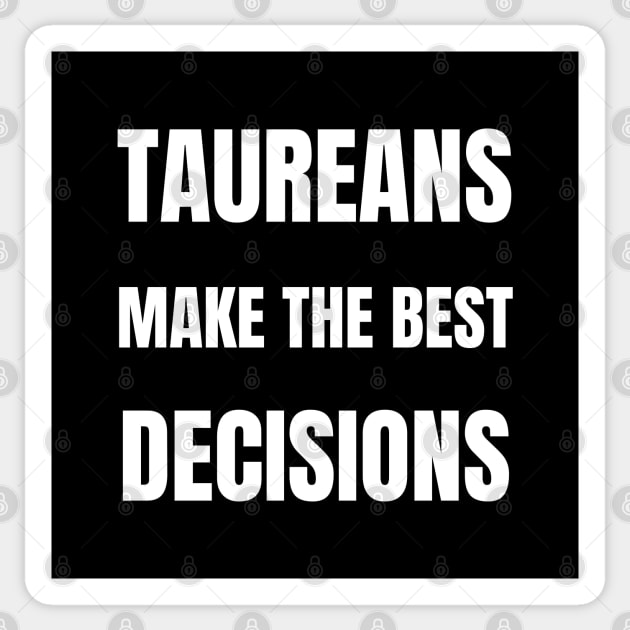 Taureans make the best decisions Sticker by InspiredCreative